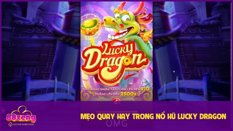Lucky Dragon - Săn Những Chú Rồng Trong Vài Lượt Quay 3 Mẹo hay và dễ áp dụng khi chơi Lucky Dragon