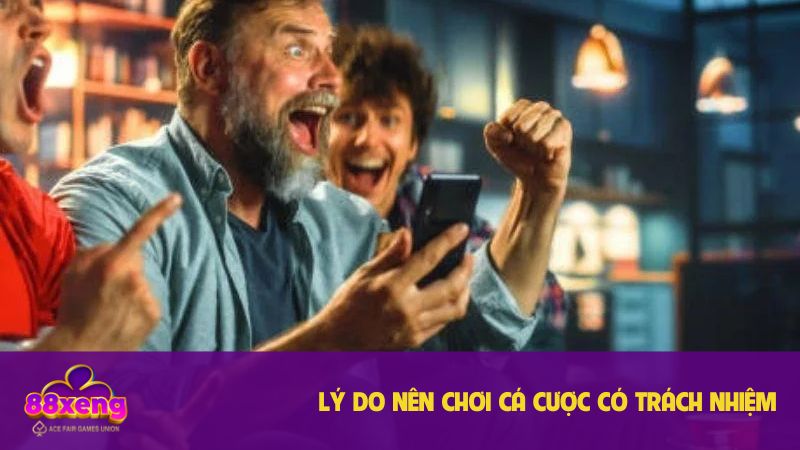 Chơi Cá Cược Có Trách Nhiệm Xeng88, An Toàn, Chi Tiết 3 Lý do nên áp dụng chính sách chơi cá cược có trách nhiệm
