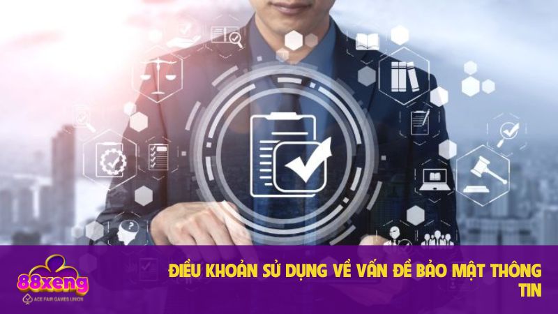 Điều Khoản Sử Dụng Xeng88 - Kim Chỉ Nam Cho Người Chơi 3 Điều khoản về vấn đề bảo mật thông tin